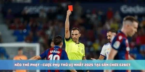 Kèo thẻ phạt e2bet