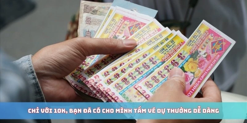 Chỉ với 10K, bạn đã có cho mình tấm vé dự thưởng dễ dàng