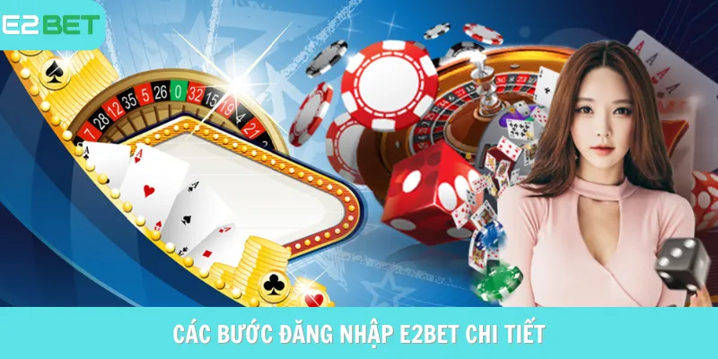 Hướng dẫn đăng nhập E2BET chi tiết nhất