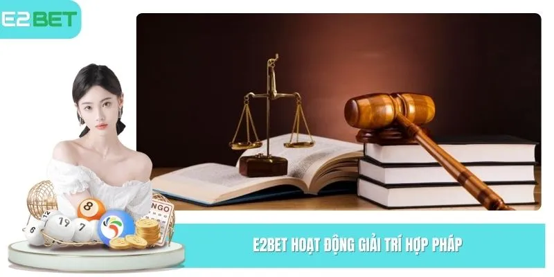 E2Bet hoạt động giải trí hợp pháp