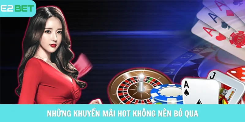 Những khuyến mãi hot hit tại nhà cái