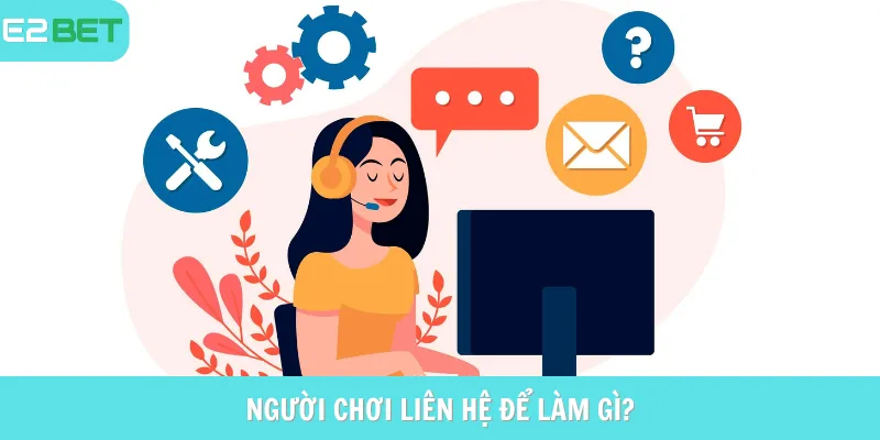 Người chơi liên hệ nhà cái nhằm mục đích gì?