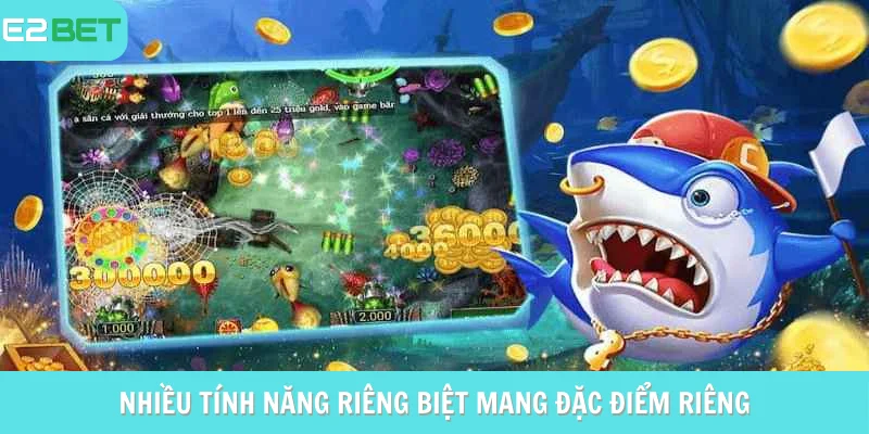 Nhiều tính năng riêng biệt mang đặc điểm riêng