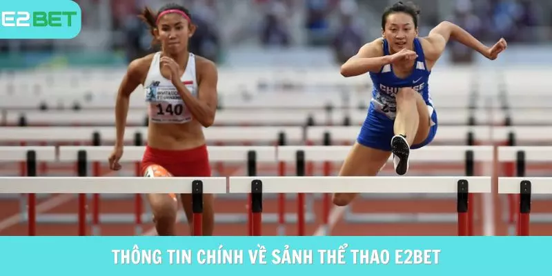 Thông tin chính về sảnh thể thao e2bet